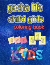 gacha life chibi girls coloring book for kids: Gacha Life chibi girls coloring book