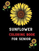 Sunflower coloring book for senior: Funny Sunflower Gifts for senior boys, Girls & coloring book