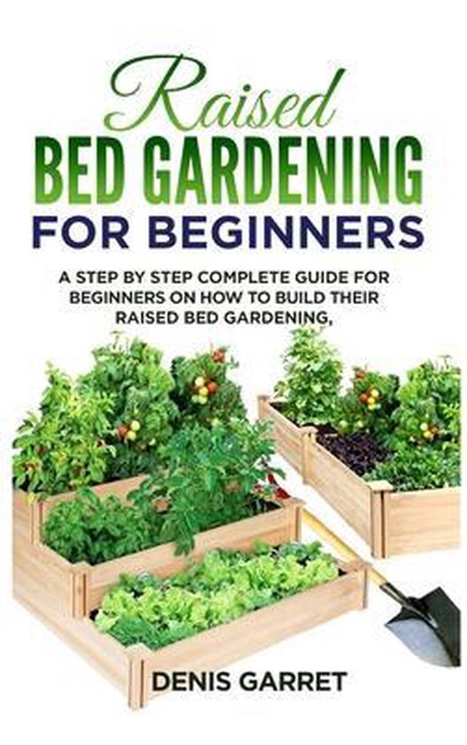 Raised Bed Gardening for Beginners, Denis Garret 9781513672731
