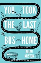 Boek cover You Took the Last Bus Home van Brian Bilston
