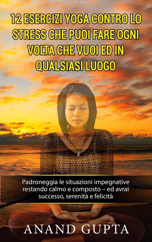 12 esercizi yoga contro lo stress che puoi fare ogni volta c ... - cover