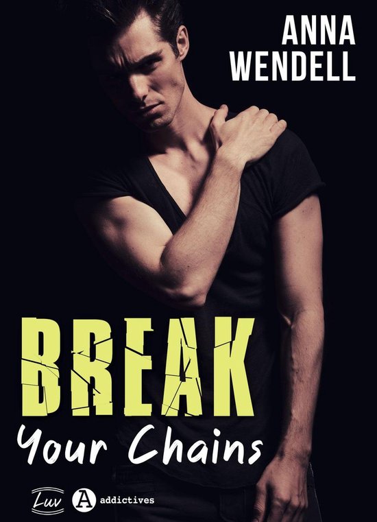Break Your Chains (ebook), Anna Wendell 9791025750698 Boeken