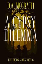 Full Moon Series 6 - A Gypsy Dilemma