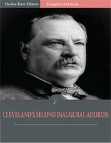 Inaugural Addresses: President Grover Clevelands Second Inaugural Address (Illustrated)