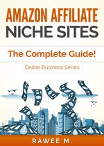 Amazon Affiliate Niche Sites: The Complete Guide! (Online Business Series)