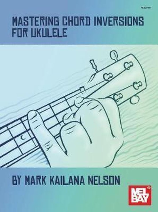 Mastering Chord Inversions For Ukulele, Mark Kailana Nelson