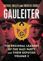 Gauleiter: The Regional Leaders of the Nazi Party and Their Deputies: 3