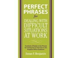 Perfect Phrases Series - Perfect Phrases for Dealing with Difficult Situations at Work: Hundreds of Ready-to-Use Phrases for Coming Out on Top Even in the Toughest Office Conditions