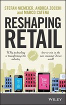 Reshaping Retail: Why Technology Is Transforming the Industry and How to Win in the New Consumer Driven World