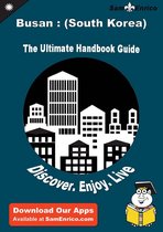 Ultimate Handbook Guide to Busan : (South Korea) Travel Guide