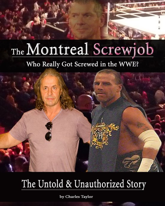 Inside The Montreal Screw Job: Who Really Got Screwed in the ... - cover