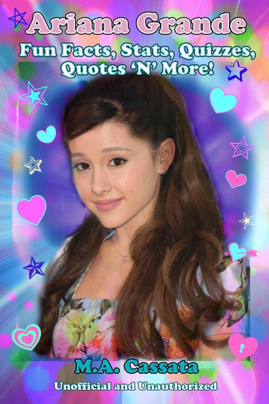 Ariana Grande: Fun Facts, Stats, Quizzes, Quotes ‘N’ Mor ... - cover