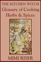 The Kitchen Witch Collection - The Kitchen Witch Glossary of Cooking Herbs & Spices