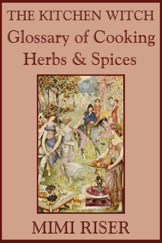 The Kitchen Witch Collection 1 - The Kitchen Witch Glossary of Cooking Herbs & Spices