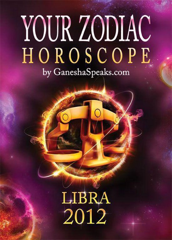 Your Zodiac Horoscope by LIBRA 2012 (ebook