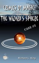 Crimes of Magic - Crimes of Magic: The Wizard's Sphere