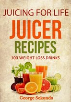 Juicing for Life Juicer Recipes: 100 Weight Loss Drinks.