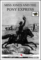 Miss Jones, The Time Travelling Teacher - Miss Jones and the Pony Express: A 15-Minute Fantasy, Educational Version