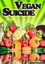 Cooking & Recipes - Vegan Suicide: Meatless Recipes For More Energy and Nutrients