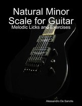 Natural Minor Scale for Guitar - Melodic Licks and Exercises
