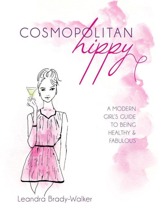 Cosmopolitan Hippy: A Modern Girl's Guide to Being Healthy a ... - cover