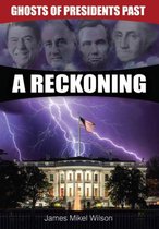 Ghosts of Presidents Past - A Reckoning