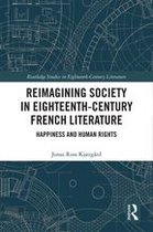 Routledge Studies in Eighteenth-Century Literature - Reimagining Society in 18th Century French Literature