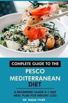 Complete Guide to the Pesco Mediterranean Diet: A Beginners Guide & 7-Day Meal Plan for Weight Loss