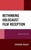 Lexington Studies in Modern Jewish History, Historiography, and Memory - Rethinking Holocaust Film Reception