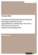 Die Kind-als-Schaden-Rechtsprechung des Bundesgerichtshofs und die gegensätzlichen Auffassungen des Ersten und Zweiten Senats des Bundesverfassungsger