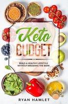 Keto On A Budget: Build A Healthy Lifestyle Without Breaking the Bank