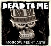 Dead To Me - Moscow Penny Ante (CD)