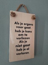 Houten tekstbord -Als je ergens voor gaat - Kado - Verjaardag