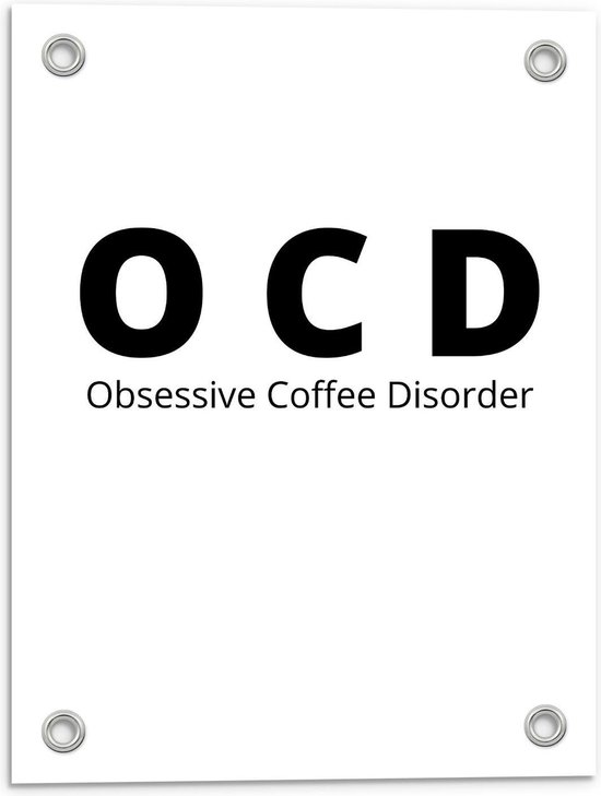 Tuinposter – Tekst: ''OCD, Obsessive Coffee Disorder'' wit/zwart - 30x40cm Foto op Tuinposter  (wanddecoratie voor buiten en binnen)