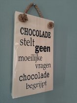 Houten tekstbord -Chocolade stelt geen - Kado - Verjaardag