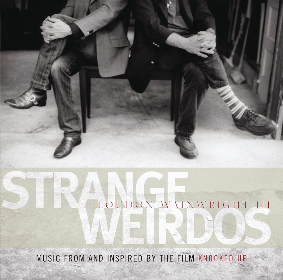 Strange Weirdos (Music From And Inspired By The Film Knocked Up) - Loudon Wainwright Iii