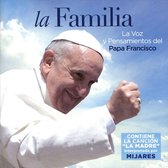 Familia: La Voz y Pensamientos del Papa Francisco