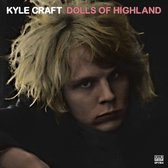 Kyle Craft - Dolls Of Highland (2 LP)