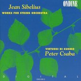 Sibelius: Works for String Orchestra / Peter Csaba, Kuhmo