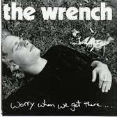 The Wrench - Worry When We Get There (CD)