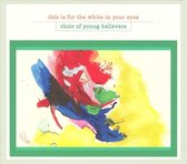 Choir Of Young Believers - This Is For The White In Your Eyes (CD)