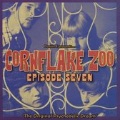 Cornflake Zoo Episode Seven - The Original Psychedelic Dream