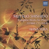 Mutsuo Shishido: Complete Works for Piano