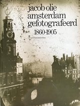 Jacob Olie Amsterdam gefotografeerd 1860-1905