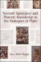 SUNY series in Western Esoteric Traditions - Socratic Ignorance and Platonic Knowledge in the Dialogues of Plato