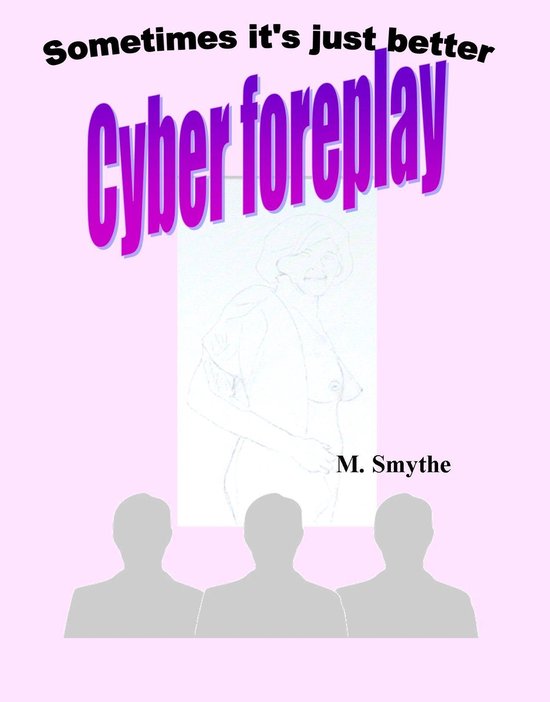 Cyber Foreplay - Sometimes it's just better - cover