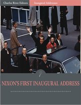 Inaugural Addresses: President Richard Nixons First Inaugural Address (Illustrated)