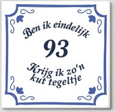 Tegeltje spreuk 93 jaar | Ben ik eindelijk 93 krijg ik zo’n kut tegeltje| Spreuktegels | Cadeau  93 jaar