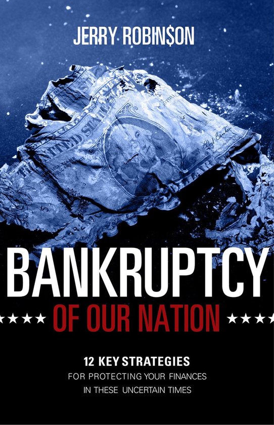 Bankruptcy of Our Nation: 12 Key Strategies For Protecting Y ... - cover