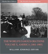 The Worlds Famous Orations: Volume X, America (1861-1905) (Illustrated Edition)